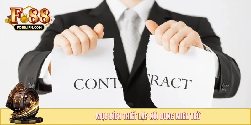 Miễn Trừ Trách Nhiệm - Quy Định Tạo Nên Sự Công Bằng 2 Mục đích thiết lập nội dung miễn trừ